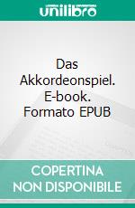 Das Akkordeonspiel. E-book. Formato EPUB ebook