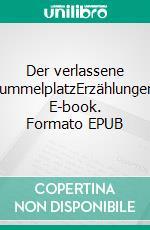 Der verlassene RummelplatzErzählungen. E-book. Formato EPUB