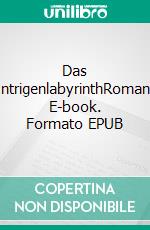 Das IntrigenlabyrinthRoman. E-book. Formato EPUB ebook di Gaby Peer