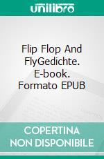 Flip Flop And FlyGedichte. E-book. Formato EPUB ebook