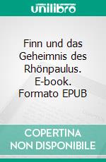 Finn und das Geheimnis des Rhönpaulus. E-book. Formato EPUB ebook di Annett Wittmann