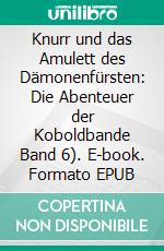 Knurr und das Amulett des Dämonenfürsten: Die Abenteuer der Koboldbande Band 6). E-book. Formato EPUB ebook
