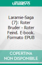 Laramie-Saga (7): Roter Bruder - Roter Feind. E-book. Formato EPUB