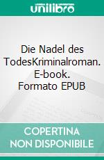 Die Nadel des TodesKriminalroman. E-book. Formato EPUB ebook