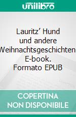 Lauritz’ Hund und andere Weihnachtsgeschichten. E-book. Formato EPUB ebook di Bernd H. Kämper