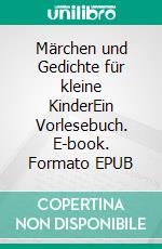 Märchen und Gedichte für kleine KinderEin Vorlesebuch. E-book. Formato EPUB ebook di Josefine Neu