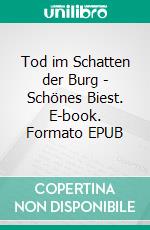 Tod im Schatten der Burg - Schönes Biest. E-book. Formato EPUB ebook