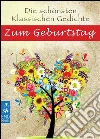 Die schönsten klassischen Gedichte zum Geburtstag - Deutsche Klassiker der Lyrik: Poetische Worte, weise Glückwünsche und Gedanken über das Älterwerden (Illustrierte Ausgabe). E-book. Formato EPUB ebook di Rainer Maria Rilke