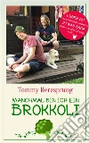 Manchmal bin ich ein Brokkoli: Leben ist, was du draus machst, und etwas gaga sind wir schließlich alle. E-book. Formato EPUB ebook di Tommy Herzsprung