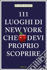 111 luoghi di New York che devi proprio scoprire. E-book. Formato EPUB ebook