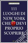 111 luoghi di New York che devi proprio scoprire. E-book. Formato EPUB ebook