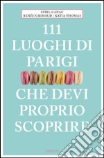 111 luoghi di Parigi che devi proprio scoprire. E-book. Formato EPUB ebook