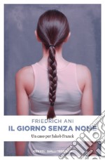 Il giorno senza nome: Un caso per Jakob Franck. E-book. Formato EPUB ebook