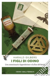 I figli di Odino: L'ex commissario Oppenheimer e la fine del Reich. E-book. Formato EPUB ebook di Harald Gilbers