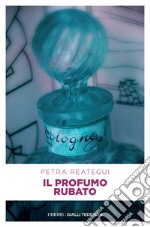 Il profumo rubato. E-book. Formato EPUB ebook