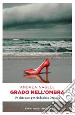 Grado nell'ombra: Un altro caso per Maddalena Degrassi. E-book. Formato EPUB ebook