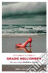 Grado nell'ombra: Un altro caso per Maddalena Degrassi. E-book. Formato EPUB ebook