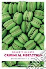 Crimini al pistacchio: La cuoca Katharina va in Alsazia. E-book. Formato EPUB ebook