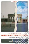 Quella notte di ottobre: La verità, trent'anni dopo. E-book. Formato EPUB ebook di Volker Backert