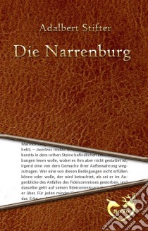 Die Narrenburg. E-book. Formato Mobipocket ebook di Adalbert Stifter