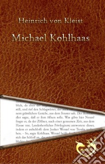 Michael Kohlhaas - Aus einer alten Chronik (1810). E-book. Formato Mobipocket ebook di Heinrich von Kleist