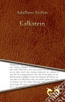 Kalkstein. E-book. Formato EPUB ebook di Adalbert Stifter