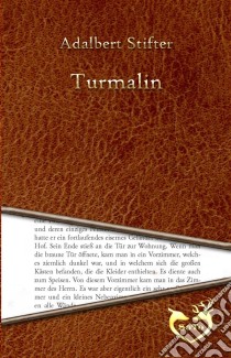 Turmalin. E-book. Formato EPUB ebook di Adalbert Stifter