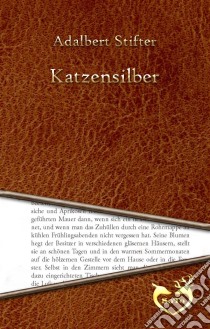 Katzensilber. E-book. Formato Mobipocket ebook di Adalbert Stifter