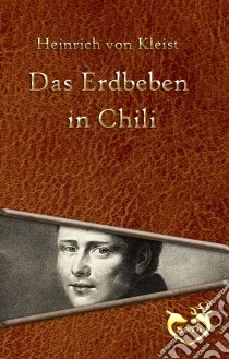 Das Erdbeben in Chili. E-book. Formato Mobipocket ebook di Heinrich von Kleist