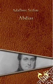 Abdias. E-book. Formato EPUB ebook di Adalbert Stifter