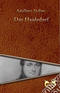 Das Haidedorf. E-book. Formato Mobipocket ebook di Adalbert Stifter