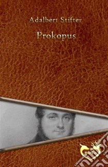 Prokopus. E-book. Formato EPUB ebook di Adalbert Stifter