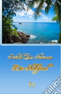 Die Schatzinsel. E-book. Formato Mobipocket ebook di Robert Louis Stevenson