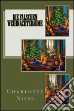 Die falschen Weihnachtsbäume. E-book. Formato Mobipocket ebook