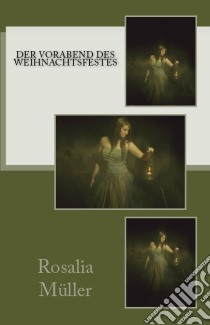 Am Vorabend des Weihnachtsfestes. E-book. Formato Mobipocket ebook di Anna Rothplez Als Rosalie Müller