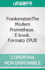 FrankensteinThe Modern Prometheus. E-book. Formato EPUB ebook