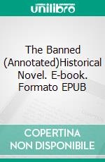 The Banned (Annotated)Historical Novel. E-book. Formato EPUB ebook