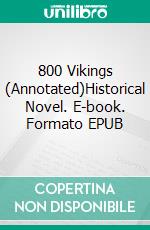 800 Vikings (Annotated)Historical Novel. E-book. Formato EPUB ebook