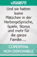 Und sie hatten keine Plätzchen in der HerbergeSprüche, Spiele, Storys und mehr für die ganze Familie. E-book. Formato EPUB ebook di Arno Backhaus