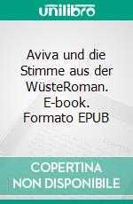 Aviva und die Stimme aus der WüsteRoman. E-book. Formato EPUB