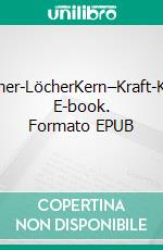 Löscher-LöcherKern–Kraft-Krimi. E-book. Formato EPUB ebook di Reinhard Kessler