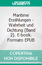 Maritime Erzählungen - Wahrheit und Dichtung (Band 2). E-book. Formato EPUB ebook