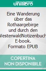 Eine Wanderung über das Rothaargebirge und durch den WesterwaldNotizenbuch. E-book. Formato EPUB ebook