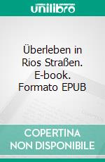 Überleben in Rios Straßen. E-book. Formato EPUB