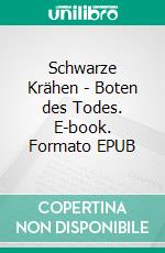 Schwarze Krähen - Boten des Todes. E-book. Formato EPUB ebook