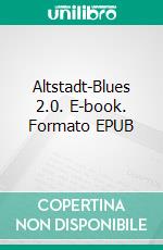 Altstadt-Blues 2.0. E-book. Formato EPUB ebook