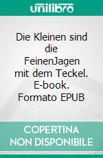 Die Kleinen sind die FeinenJagen mit dem Teckel. E-book. Formato EPUB ebook