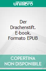 Der Drachenstift. E-book. Formato EPUB ebook di Matthias Papenfuss