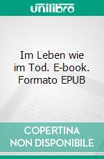 Im Leben wie im Tod. E-book. Formato EPUB ebook