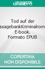 Tod auf der MassagebankKriminalroman. E-book. Formato EPUB ebook